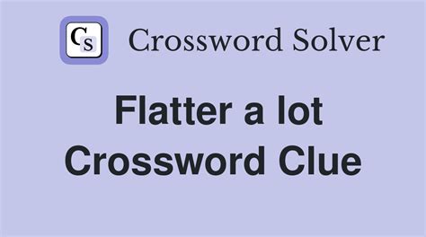 crossword clue flatter